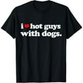 thumbnail image 1 of Funny I love Hot Guys with Dogs top, I heart Hot Guys T-Shirt, 1 of 4