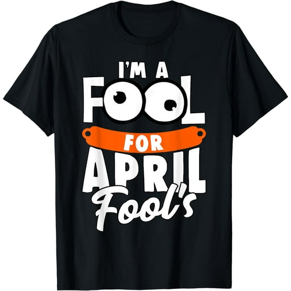 Funny I'm A Fool For April Fool's Day April 1st T-Shirt
