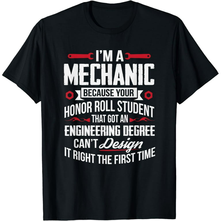 I'm A Mechanic Because Your Honor Roll Student Shirt I'm A Mechanic Because Your Honor Roll Student Shirt