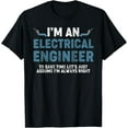 thumbnail image 1 of Funny I'm An Electrical Engineer To Save Time Always Right T-Shirt, 1 of 4