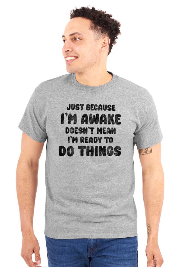 Funny I'm Awake But Not Ready Joke Men's Graphic T Shirt Tees Brisco Brands M