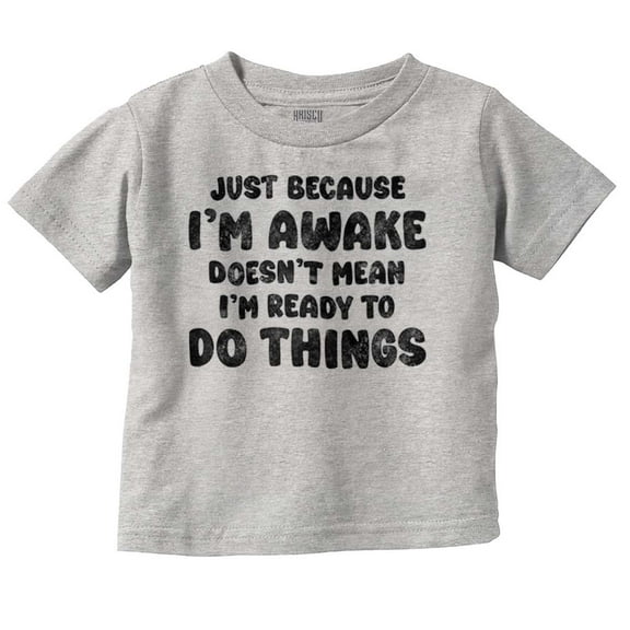 Funny I'm Awake But Not Ready Joke Toddler Boy Girl T Shirt Infant Toddler Brisco Brands 4T