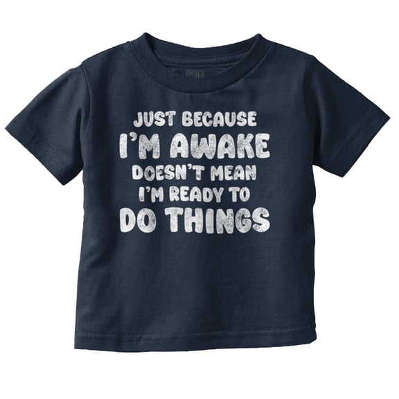 Funny I'm Awake But Not Ready Joke Toddler Boy Girl T Shirt Infant Toddler Brisco Brands 5T