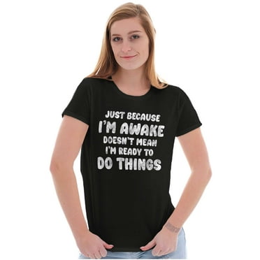 Funny I'm Awake But Not Ready Joke Women's T Shirt Ladies Tee Brisco Brands S