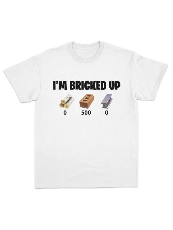 Funny “I'm Bricked Up” Meme Graphic T‑Shirt, Crew Neck Short‑Sleeve Casual Streetwear Top,Men Tshirts