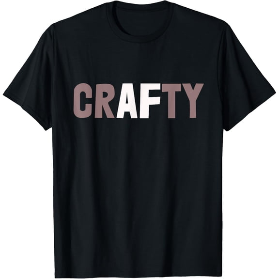 Funny I'm CRAFTY AF Crafting Is My Cardio Craftsman Art Team T-Shirt