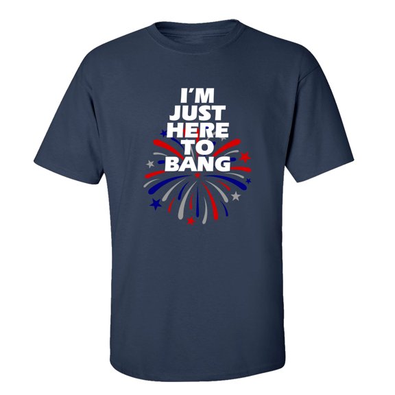 Funny I'm Just Here to Bang Fourth of July Unisex Short Sleeve T-Shirt-Navy-xl