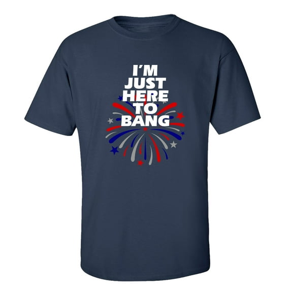 Funny I'm Just Here to Bang Fourth of July Unisex Short Sleeve T-Shirt-Navy-xxl