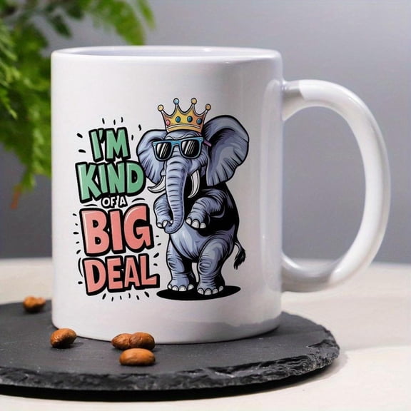 Funny I m Kind of a Big Elephant Mug Ceramic Coffee Cup with Crowned Elephant Design Dishwasher Office Home Birthday Housewarming Elephant Lovers 11oz
