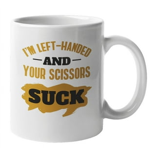 Funny Left Handed I'm Left Handed And I Hate Your Scissors - Left Handed -  Mug
