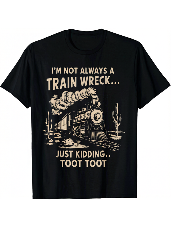 Funny "I'm Not Always a Train Wreck Just Kidding" Toot Toot Train T-Shirt