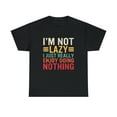 thumbnail image 1 of Funny I'm Not Lazy I Just Really Enjoy Doing Nothing Retro Tshirt, 1 of 1