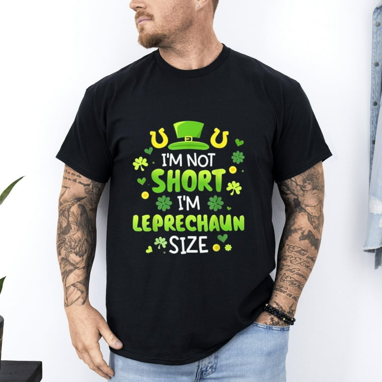 I'm Not Short I'm Leprechaun Size Fun St Patty's Day T-Shirt I'm Not Short I'm Leprechaun Size Fun St Patty's Day T-Shirt