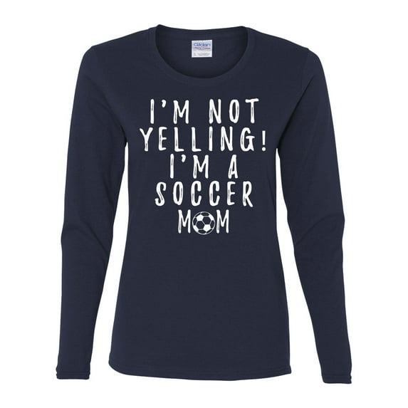 Funny I'm Not Yelling I'm a Soccer Mom Ladies Long Sleeve T-shirt-Navy-small