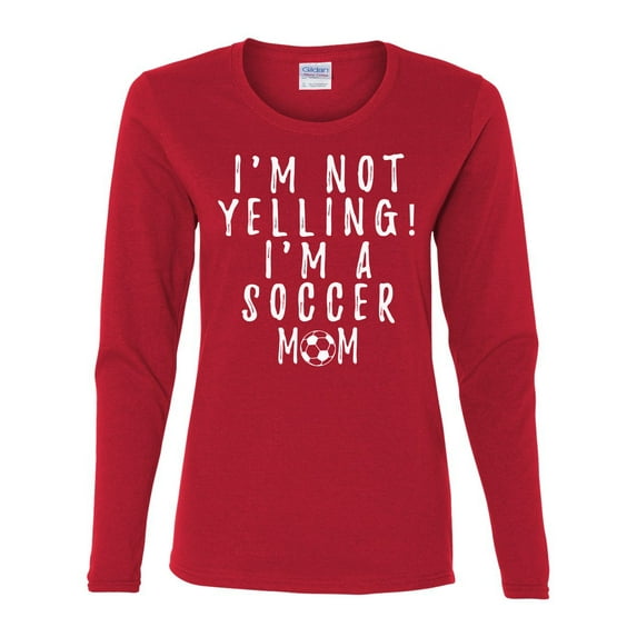 Funny I'm Not Yelling I'm a Soccer Mom Ladies Long Sleeve T-shirt-Red-large