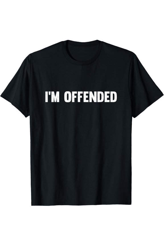 Funny I'm Offended T-Shirt T-Shirt men and women can wear, black, white, gifts