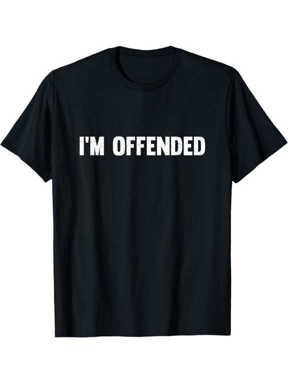 Funny I'm Offended T-Shirt T-Shirt men and women can wear, black, white, gifts