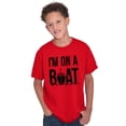 thumbnail image 1 of Funny I'm On a Boat Fishing Joke Crewneck T Shirts Boy Girl Teen Brisco Brands S, 1 of 6