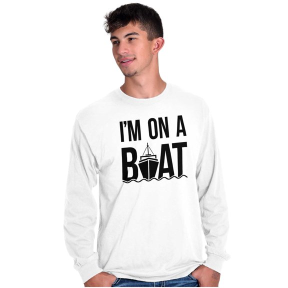 Funny I'm On a Boat Fishing Joke Long Sleeve TShirt Men Women Brisco Brands S