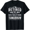 thumbnail image 1 of Funny I'm Retired You're Not Have Fun At Work Tomorrow T-Shirt, 1 of 3