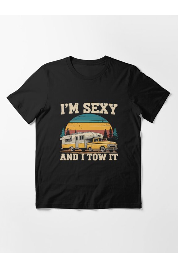 Funny I'm Sexy And I Tow It RV Camper Holiday Outdoor Essential Vintage Unisex T-Shirt up to Size 5XL