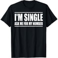 thumbnail image 1 of Funny I'm Single Ask Me For My Number Graphic Tee - Sarcastic Dating Humor Retro Unisex T-Shirt for Adults, 1 of 6