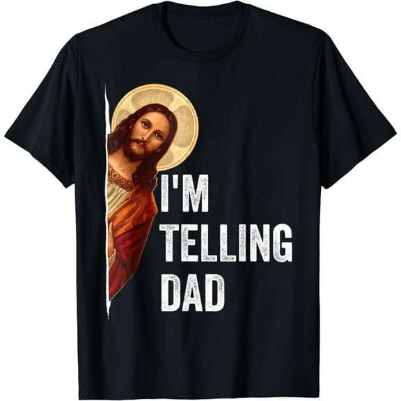 Funny I'm Telling Dad Religious Christian Jesus T-Shirt