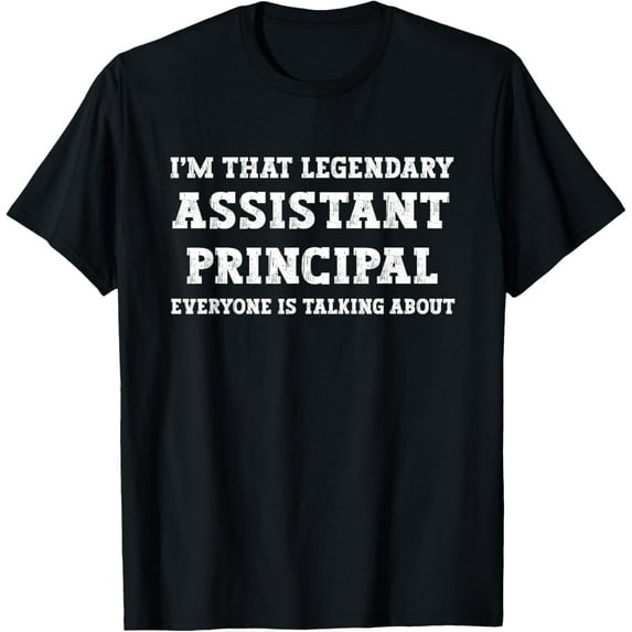 Funny I'm That Legendary Assistant Principal T-Shirt