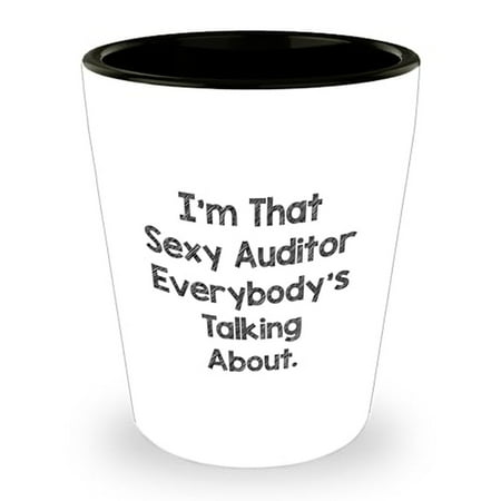Funny I'm That Sexy Auditor Everybody's Talking About Shot Glass | Father's Day Unique Gifts for Auditors from Daughter, Son, Wife