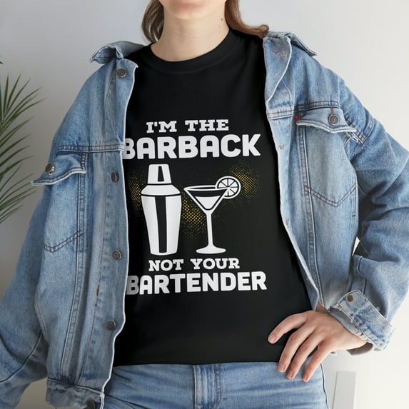 Funny I'm The Barback Not Your Bartender Tshirt