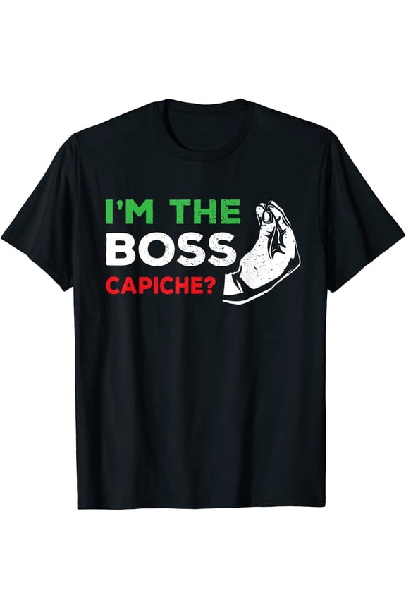Funny I'm The Boss Nonna Nonno Capiche Humor Gift T-Shirt For Men