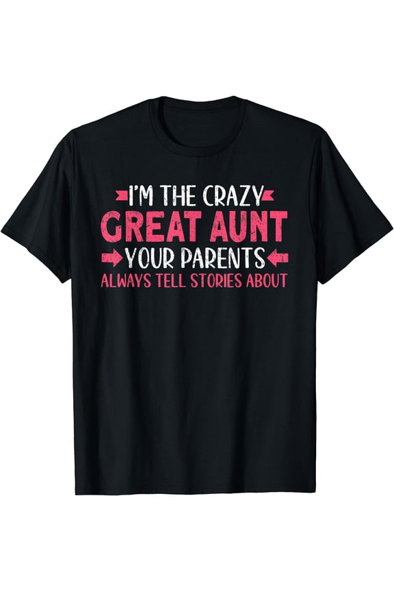 Funny "I'm The Crazy Great Aunt" Graphic T-Shirt, Great Gift for Aunts