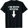 thumbnail image 1 of Funny I'm With Stupid And Arrow Pointing Down ShirtMen and women, Black T-shirt, size: Extra large, 1 of 4