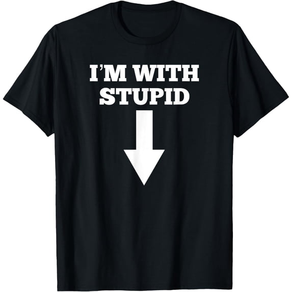Funny I'm With Stupid And Arrow Pointing Down ShirtMen and women, Black T-shirt, size: Extra large