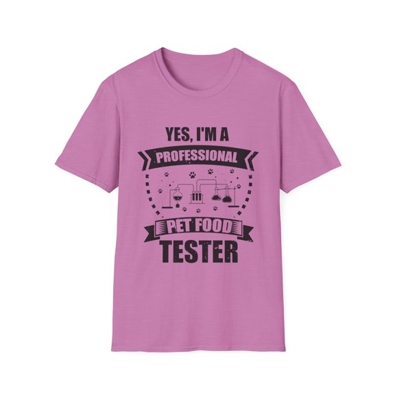 Funny I'm a Professional Pet Food Tester Enthusiasts Quote Novelty Pets Meal Evaluator Taste Examiner Saying Unisex Softstyle T-Shirt