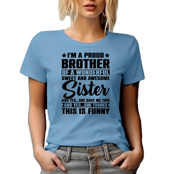 Funny I'm a Proud Brother of a Wonderful Sweet and Awesome Sister, Baby Blue T-Shirt, Large
