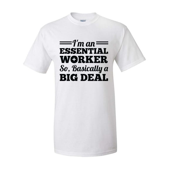 Funny I'm an Essential Worker So Basically An Important Person Short Sleeve T-shirt-White-XL