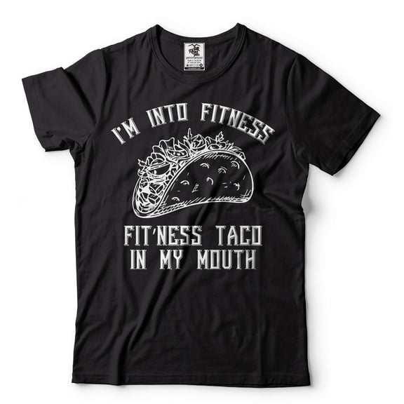 Funny I'm into Fitness Shirt Fit Ness Taco In My Mouth Tee Funny Taco Shirt Taco Lover Gift (Large Black)