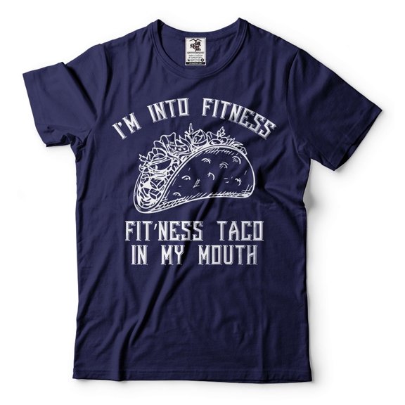 Funny I'm into Fitness Shirt Fit Ness Taco In My Mouth Tee Funny Taco Shirt Taco Lover Gift (Small Navy Blue)