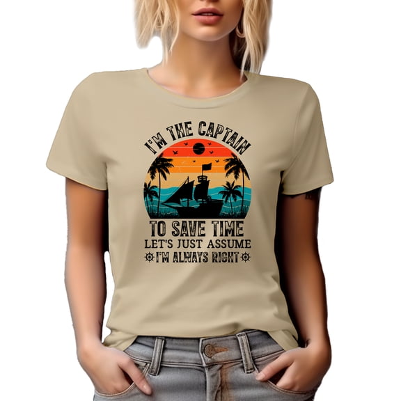 Funny I'm the Captain, Let's Just Assume I'm Always Right, Ship's Captain Quote, Tan T-Shirt, 2XL