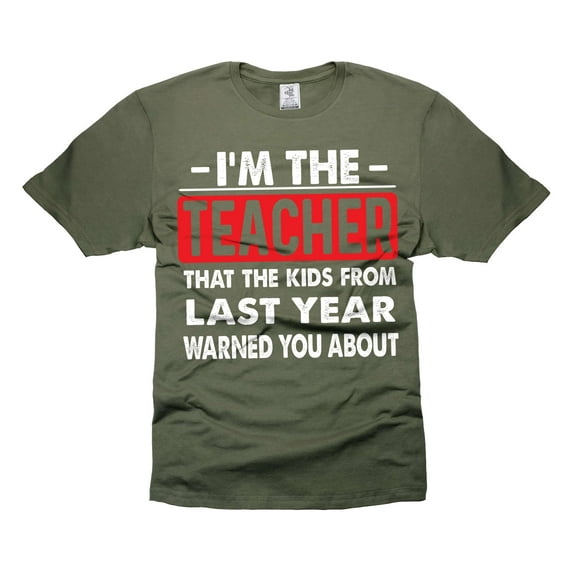 Funny I'm the Teacher Shirt Back To School Shirts Funny School Shirts Teacher Humorous Gifts (X-Large Military Green)
