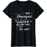 Funny I'm the youngest sister rules not apply to me T-Shirt