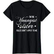 Funny I'm the youngest sister rules not apply to me T-Shirt