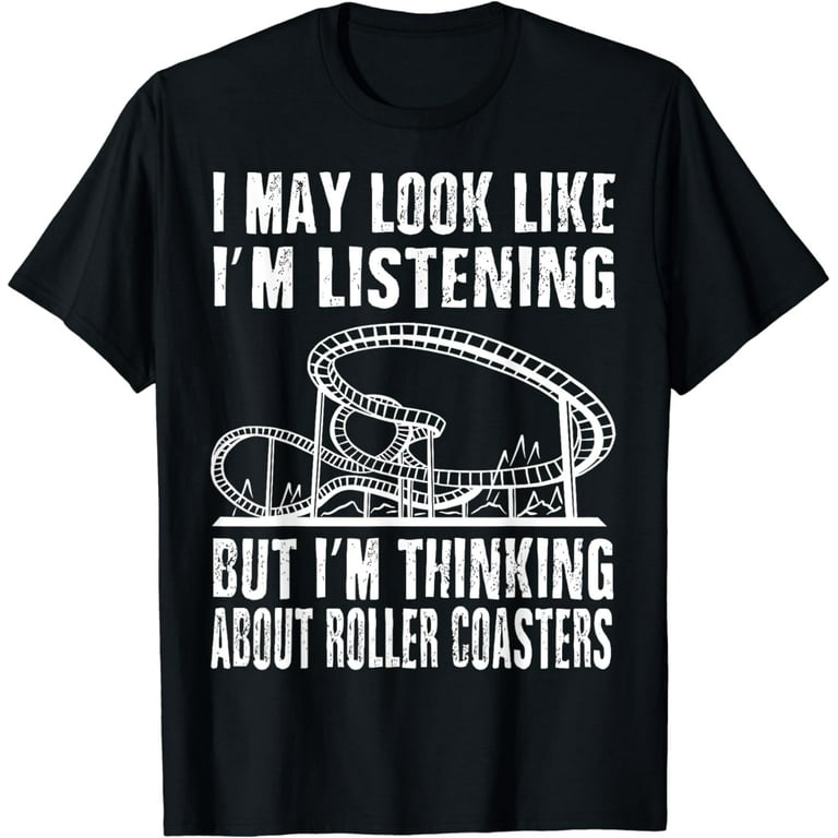 I'm Thinking About Roller Coasters Funny Shirt I'm Thinking About Roller Coasters Funny Shirt