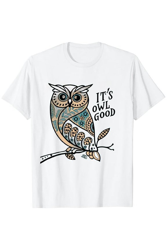 Funny I'ts Owl Good Birthday Gift For Owl Lovers T-Shirt