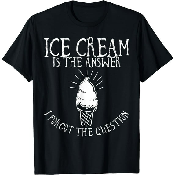 Funny Ice Cream Gift Men Women Cool Ice Cream Lover Saying T-Shirt