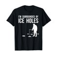 thumbnail image 1 of Funny Ice Fishing Design Gift I'm Surrounded By Ice Holes T-Shirt, 1 of 5
