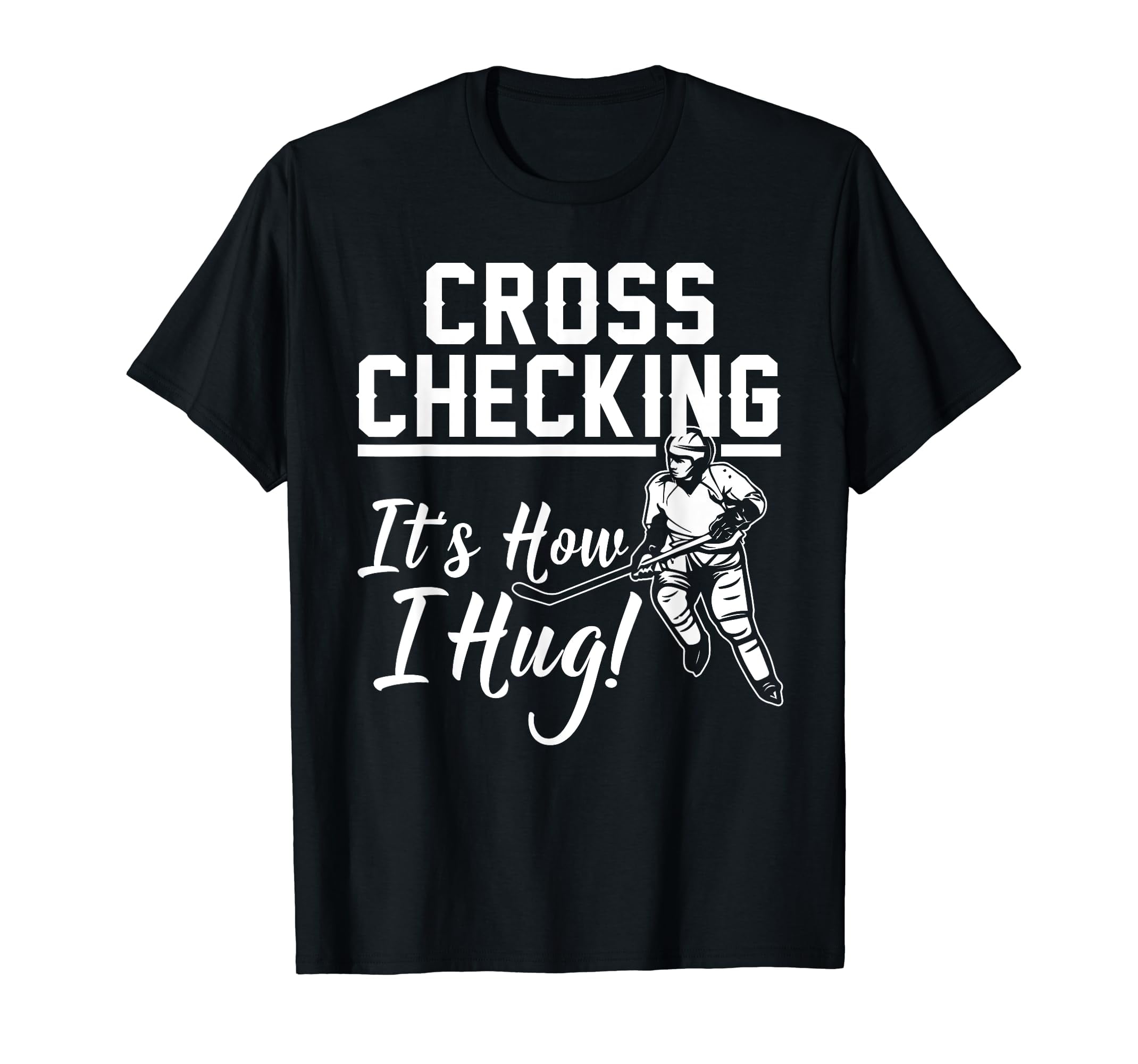 Hockey Tshirt Cross Checking It Is How I Hug Men Women Hockey Tshirt Cross Checking It Is How I Hug Men Women