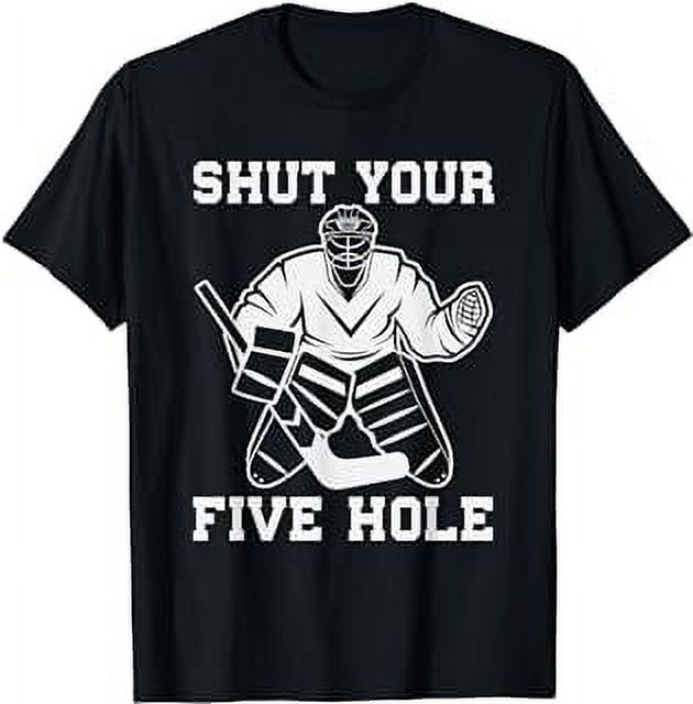 Funny Ice Hockey Tshirt Shut Your Five Hole Goalie Boy Gift