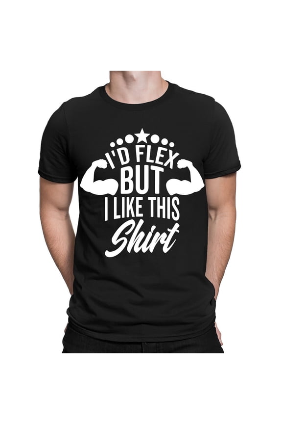 Funny Id Flex But I Like This Shirt Humor Retro Vintage Mens T-Shirts Top #TA-12